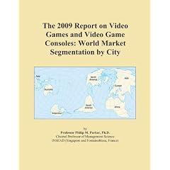 The 2009 Report on Video Games and Video Game Consoles: World Market Segmentation by City (Paperback)