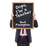 Oops...I'm a Teacher