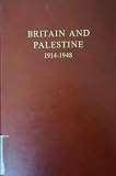 Britain and Palestine, 1914-1948 : archival sources for the history of the British Mandate