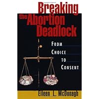 Breaking the Abortion Deadlock: From Choice to Consent