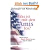 Was ist mit den Amis los?: Warum sie an Barack Obama hassen, was wir lieben