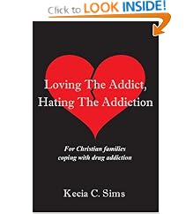 Click here to buy Loving The Addict, Hating The Addiction: For Christian families coping with drug... by Kecia C Sims.