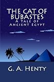 The Cat of Bubastes: A Tale of Ancient Egypt