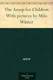 The Aesop for Children With pictures by Milo Winter