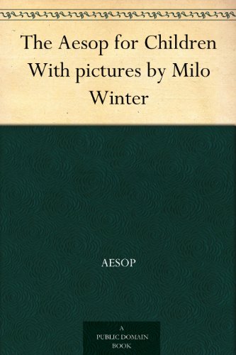 The Aesop for Children With pictures by Milo Winter The Aesop for Children With pictures by Milo Winter