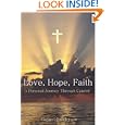 Love, Hope, Faith: A Personal Journey Through Cancer by Gaynel Gunderson