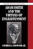 Adam Smith and the Virtues of Enlightenment (Modern European Philosophy)