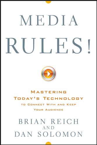 Media Rules!: Mastering Today's Technology to Connect With and Keep Your Audience