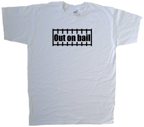 Out On Bail Funny White T-Shirt (Black print)-