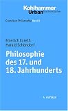 Grundkurs Philosophie: Philosophie des 17. und 18. Jahrhunderts: Grundkurs Philosophie 8: Bd 8