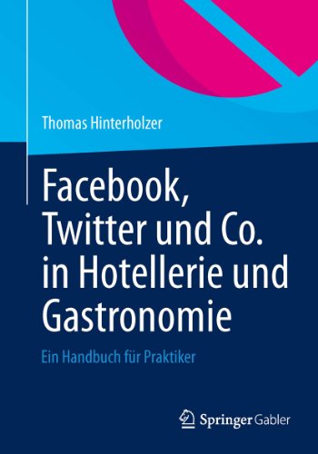 Facebook, Twitter und Co. in Hotellerie und Gastronomie: Ein Handbuch für Praktiker (German Edition)