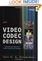 Video Codec Design: Developing Image and Video Compression Systems