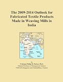 The 2009-2014 Outlook for Fabricated Textile Products Made in Weaving Mills in India