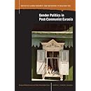 Gender Politics in Post-Communist Eurasia