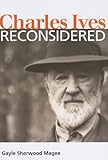 Charles Ives Reconsidered (Music in American Life)