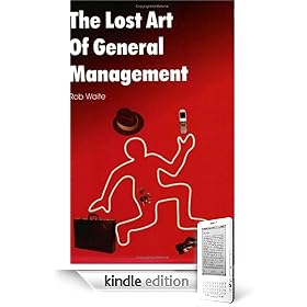 The Lost Art of General Management