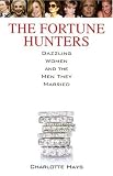 The Fortune Hunters: Dazzling Women and the Men They Married