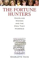 The Fortune Hunters: Dazzling Women and the Men They Married