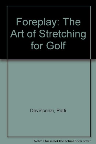 Foreplay: The Art of Stretching for Golf