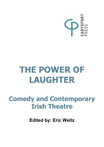 The Power of Laughter: Comedy and Contemporary Irish Theatre
