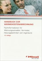 Handbuch zur W&auml;rmekostenabrechnung: Fachinformationen f&uuml;r Wohnungsverwalter, Vermieter, Heizungstechniker und -ingenieure