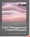 Color Management in Digital Photography: Ten Easy Steps to True Colors in Photoshop