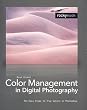Color Management in Digital Photography: Ten Easy Steps to True Colors in Photoshop