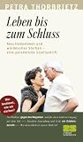 Leben bis zum Schluss: Abschiednehmen und würdevolles Sterben - eine persönliche Streitschrift
