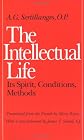 The Intellectual Life: Its Spirit, Conditions, Methods