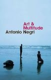 Art and multitude : nine letters on art ; followed by Metamorphoses : art and immaterial labour