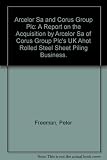 Arcelor SA and Corus Group plc : a report on the acquisition by Arcelor SA of part of Corus Group plc's UK hot rolled steel sheet piling business