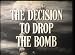 decision to drop the atomic bomb and the