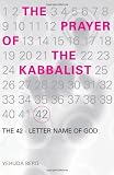 The Prayer of the Kabbalist: The 42-Letter Name of God