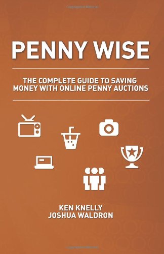 penny wise the complete guide to saving money with online penny auctions