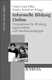 Produkt-Bild: Informelle Bildung Online: Perspektiven f&uuml;r Bildung, Jugendarbeit und Medienp&auml;dagogik (Edition Soziale Arbeit)
