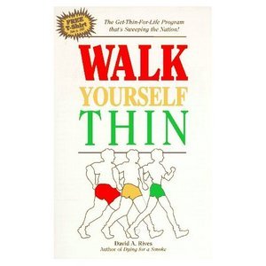 Walk Yourself Thin- Book by David A. Rives