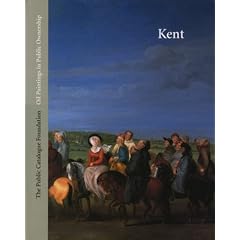 Oil Paintings in Public Ownership in Kent: Published by the Public Catalogue Foundation