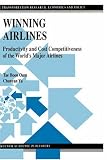 Winning Airlines: Productivity and Cost Competitiveness of the World's Major Airlines (Transportation Research, Economics and Policy)