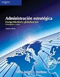 Administracion estrategica / Strategic Administrations: Competitividad Y Glabalizacion, Conceptos Y Casos (Spanish Edition)