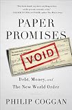 Paper Promises: Debt, Money, and the New World Order   [PAPER PROMISES] [Hardcover]