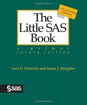 The Little SAS Book: A Primer, Fourth Edition