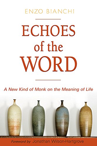 Echoes of the Word: A New Kind of Monk on the Meaning of Life (Voices from the Monastery)