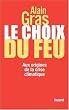 Le choix du feu : Aux origines de la crise climatique
