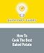 How To Cook The Best Baked Potato: Simple is best!