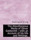 Cover of The Miscellaneous Works of Oliver Goldsmith by Washington Irving 1116051613