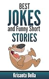 JOKES : Best Jokes And Funny Short Stories (Jokes, Best Jokes, Funny Jokes, Funny Short Stories, Funny Books, Collection of Jokes, Jokes For Adults)