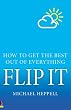 Flip it: How to Get the Best Out of Everything