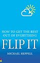 Flip it: How to Get the Best Out of Everything