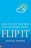 Flip it: How to Get the Best Out of Everything