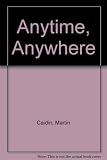 Anytime, anywhere